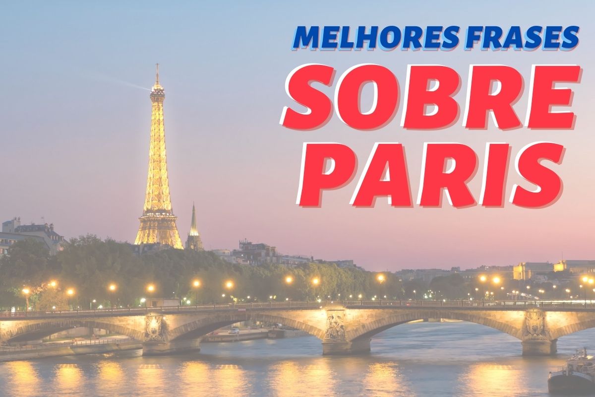 Frases sobre Paris para inspirar legendas de fotos Frases sobre Paris para inspirar legendas de fotos